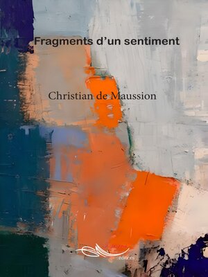 cover image of Fragments d'un sentiment